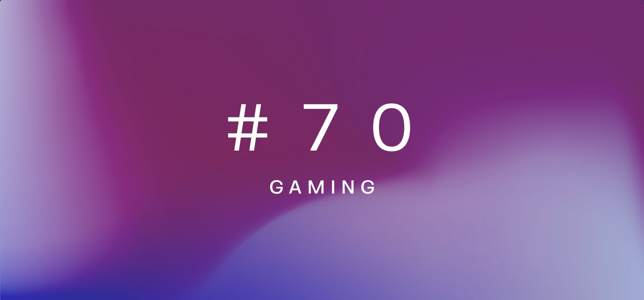 Gaming – Weekly fundamentals #70