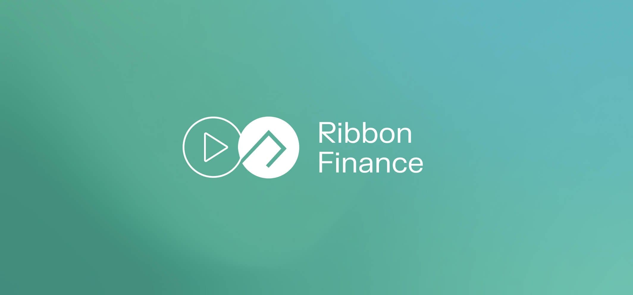 Ribbon Finance — Building a one-stop solution for crypto structured products