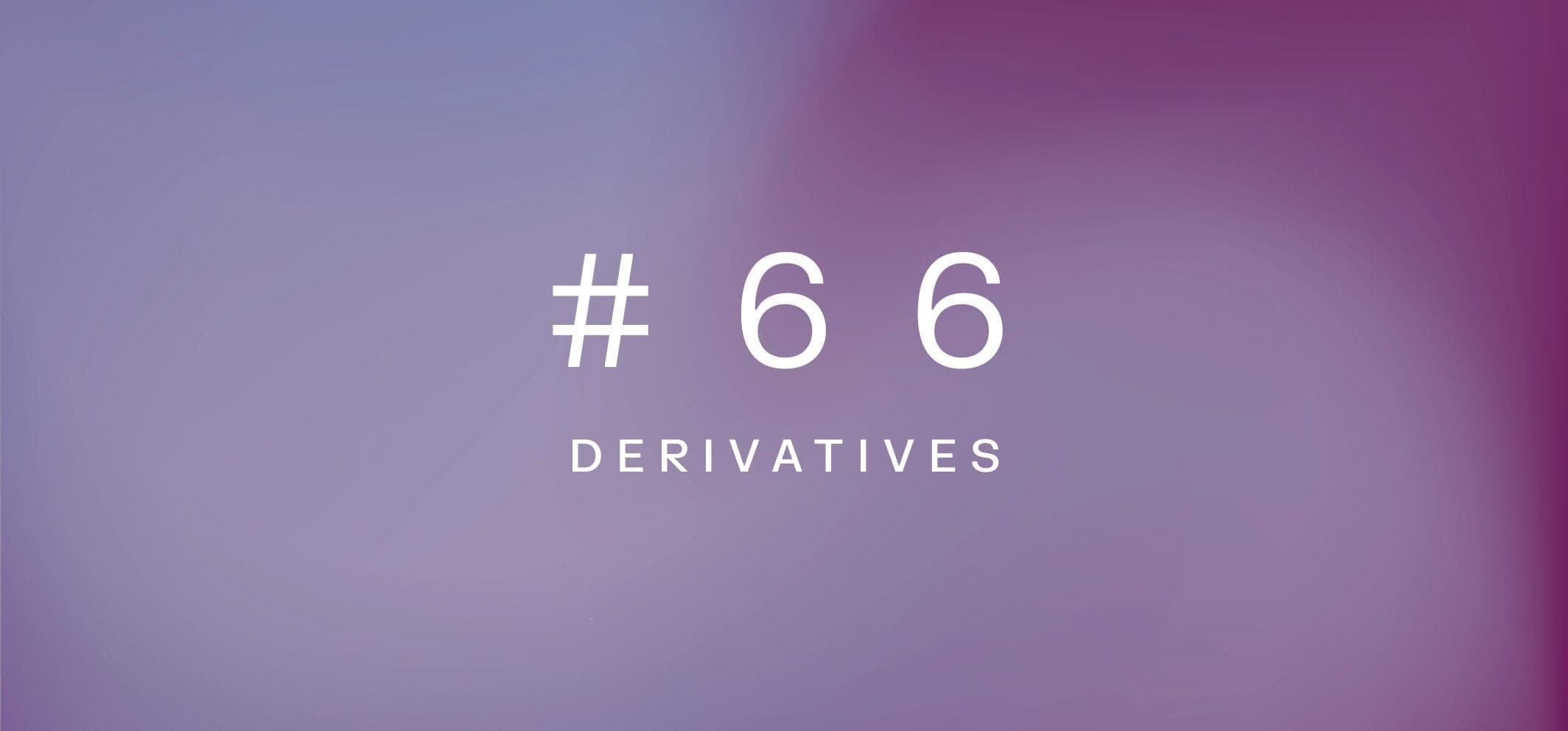 Derivatives – Weekly fundamentals #66