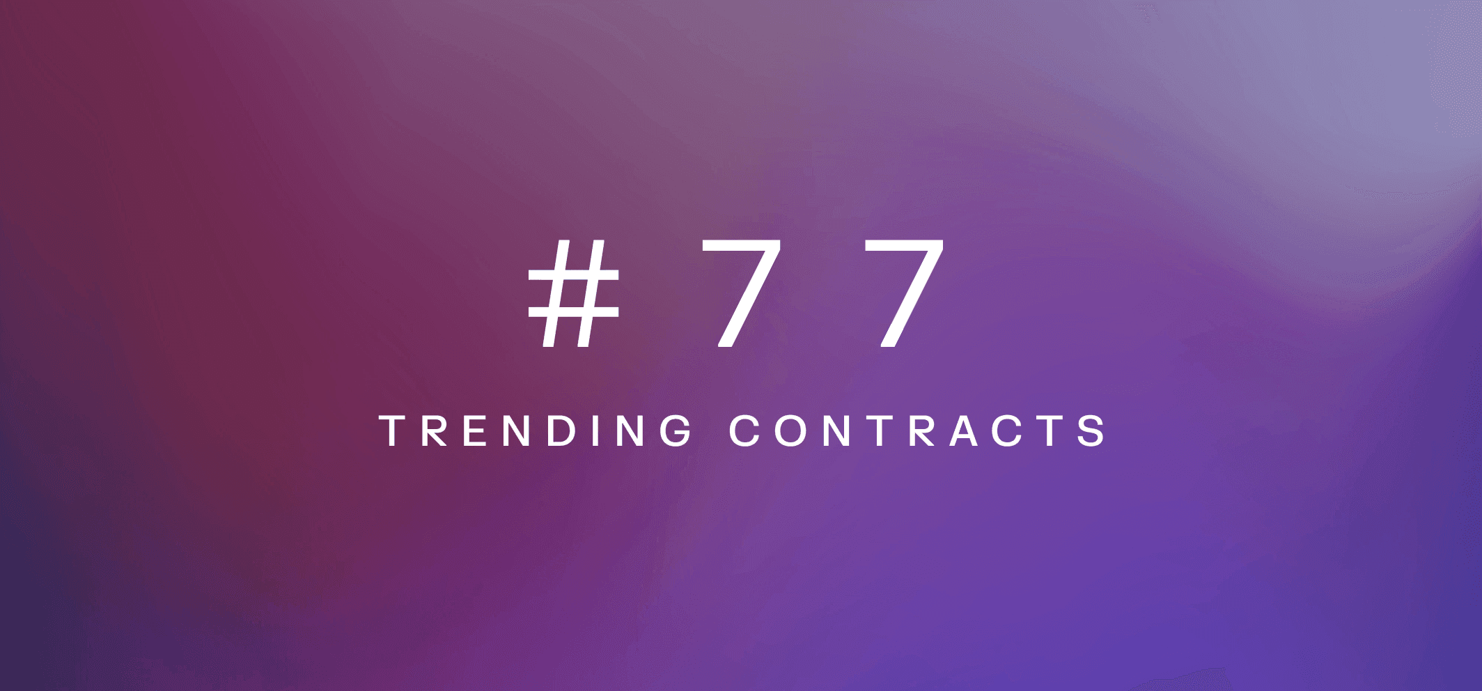 Trending contracts – Weekly fundamentals #77
