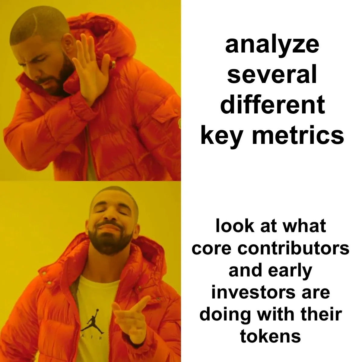 Two-panel meme that rejects the analysis of several key metrics and prefers a look at what core contributors and early investors do with their tokens